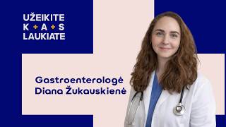 Užeikite kas laukiate pas gastroenterologę Dianą Žukauskienę