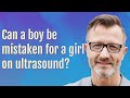 Can a boy be mistaken for a girl on ultrasound?