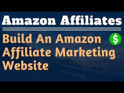 Amazon Affiliate Marketing Course For Beginners Create an Affiliate Marketing Niche Website