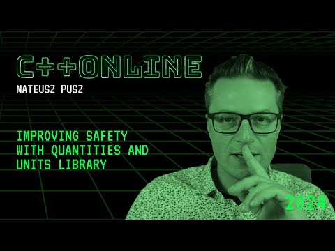 Improving Safety With Quantities and Units Library in C++ - Mateusz Pusz - C++Online 2024