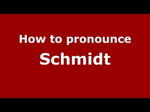 How to pronounce Schmidt