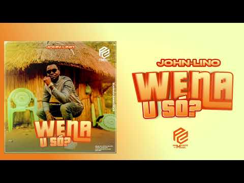 John-Lino - Wena U Só? (Prod Ngovas Record)