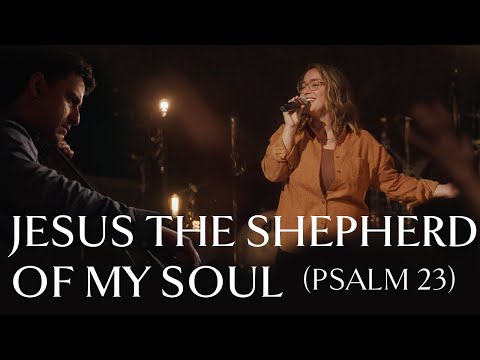 Jesus the Shepherd of My Soul (Psalm 23) • Official Video