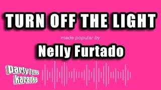 Nelly Furtado - Turn Off The Light (Karaoke Version)