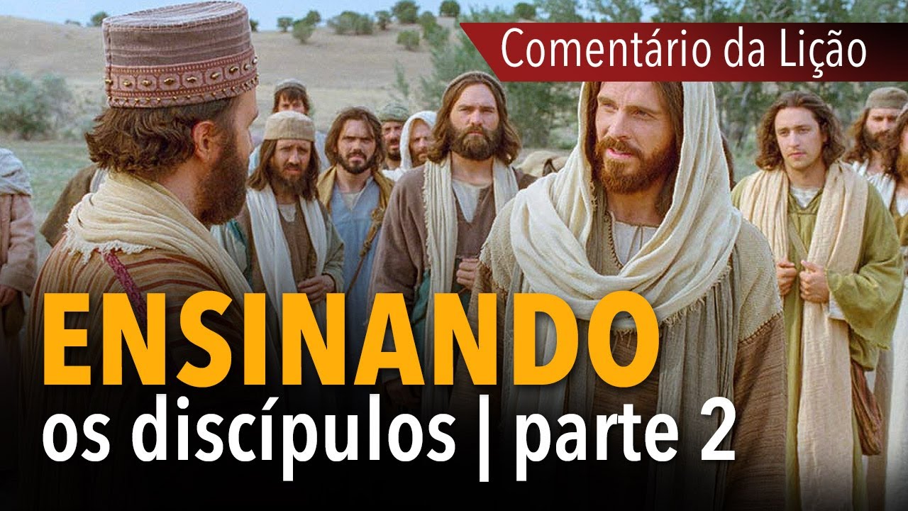 COMENTÁRIO DA LIÇÃO: Ensinando os discípulos - parte 2 | Michelson Borges