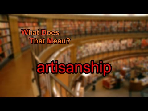 download lagu mp3 mp4 Artisanship Definition, download lagu Artisanship Definition gratis, unduh video klip Artisanship Definition