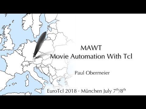 EuroTcl2018: MAWT - Movie Automation With Tcl (Paul Obermeier)