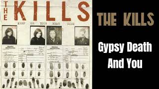 The Kills - Gypsy Death And You