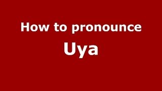 How to pronounce Uya