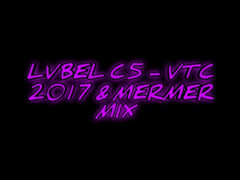 LVBEL C5 - VTC 2017 & MERMER / ÇAĞRI MİX