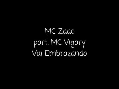 MC Zaac part. MC Vigary - Vai Embrazando - Letra