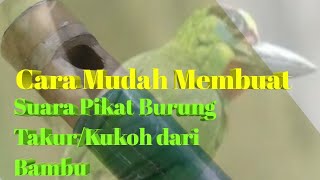 Download lagu Cara membuat Suara Pikat - BurungTakur/Kukoh dari Bambu mp3