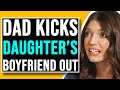 Aggressive Father Treats Daughter S Boyfriend Terribly