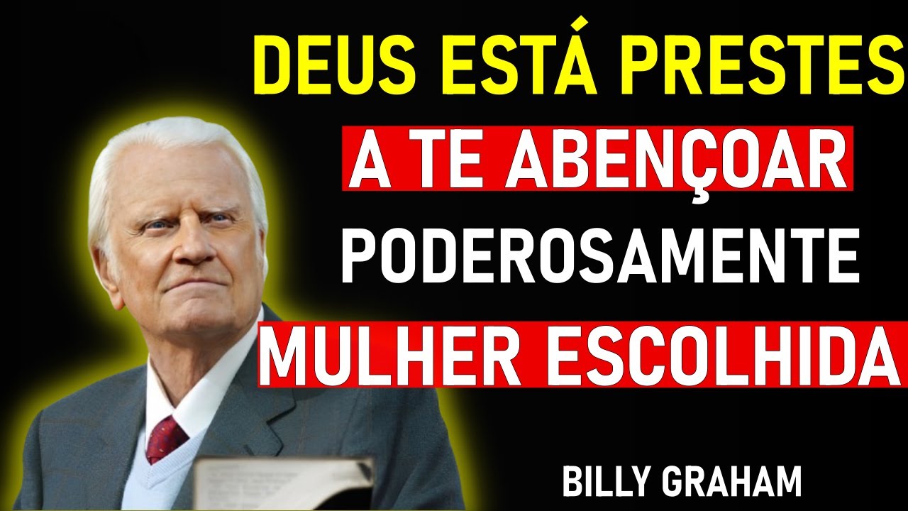O Que Indica Que Deus Está Prestes a Te Abençoar Poderosamente, Mulher Escolhida - Billy Graham