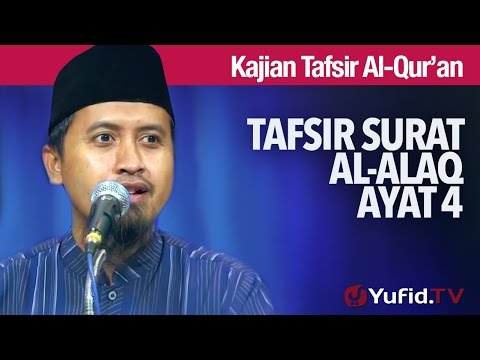 Kajian Tafsir Al Quran: Tafsir Surat Al Alaq Ayat 4 - Ustadz Abdullah Zaen, MA Taqmir.com