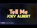 Joey Albert Tell Me Lyrics On Screen