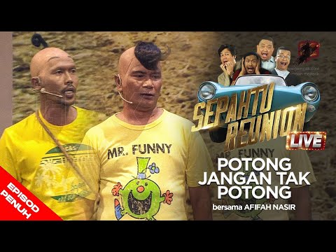 [EPISOD PENUH] Sepahtu Reunion Live 2017 - Potong Jangan Tak Potong