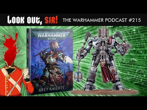 No One Expects the Grey Knights Codex Review - Ep.215, Look Out, Sir! Warhammer Podcast