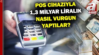 POS Cihazıyla Milyonluk Vurgun! Hayali İşlemle Nasıl Dolandırdılar? | A Haber
