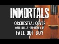 IMMORTALS BY FALL OUT BOY ORCHESTRAL COVER TRIBUTE SYMPHONIC POP