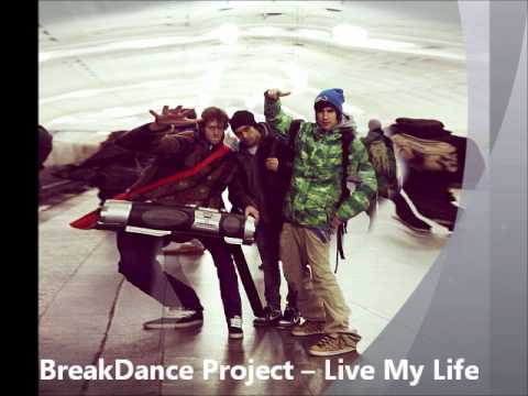BreakDance Project -- Live My Life