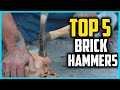 Top 5 Best Brick Hammers in 2024 Reviews
