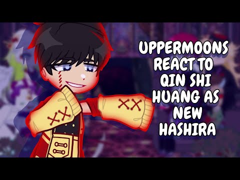 Uppermoons React To Qin Shi Huang As New Hashira || Gacha React