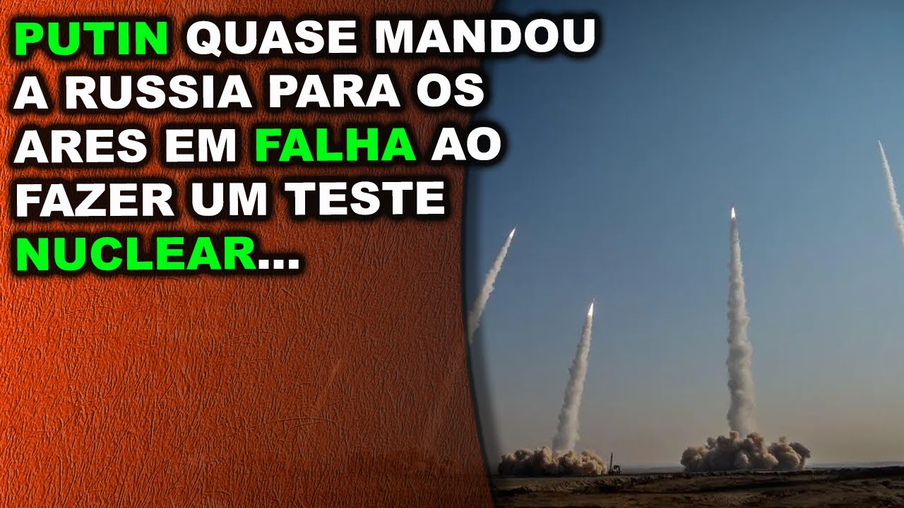 Erro em teste nuclear do Putin quase manda a Russia pelos ares…