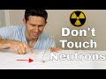 Warning DO NOT TRY Seeing How Close I Can Get To A Drop Of Neutrons