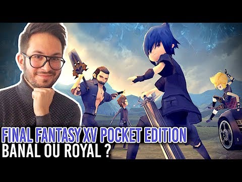 FINAL FANTASY XV POCKET EDITION, BANAL ou ROYAL ? | TEST iOS et Android