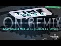 DJ SLOW REMIX Adambarai X Mila Jo Tu Gomez Lx Remix