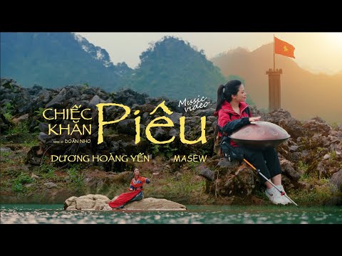 CHIẾC KHĂN PIÊU | Dương Hoàng Yến x Masew | Official Music Video