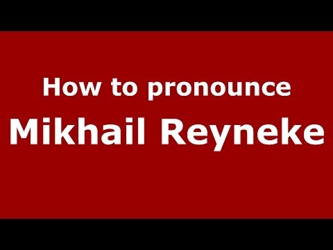 How to pronounce Mikhail Reyneke (Russian/Russia) - PronounceNames.com