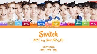 NCT 127 – Switch (feat. SR15B) (Color Coded Han/Rom/Eng Lyrics)