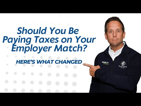 Should You Be Paying Taxes on Your Employer Match? Here’s What Changed