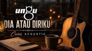 Download lagu Ungu – Dia Atau Diriku (Acoustic Cover) | Versi Akustik Santai & Menyentuh Hati mp3