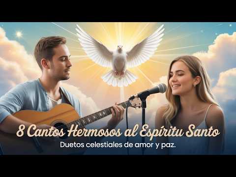 🔥 8 CANTOS HERMOSOS AL ESPÍRITU SANTO 💖 | Música Católica para adorar al Espíritu Santo 🕊️