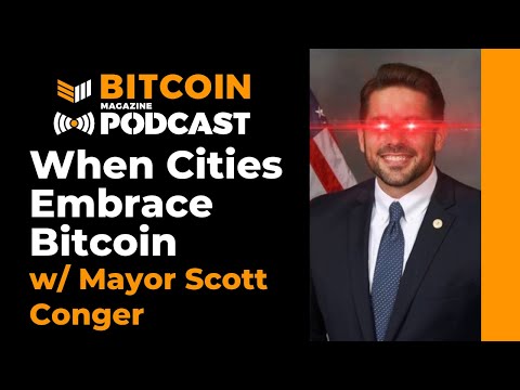 Interview: When Cities Embrace Bitcoin With Mayor Scott Conger