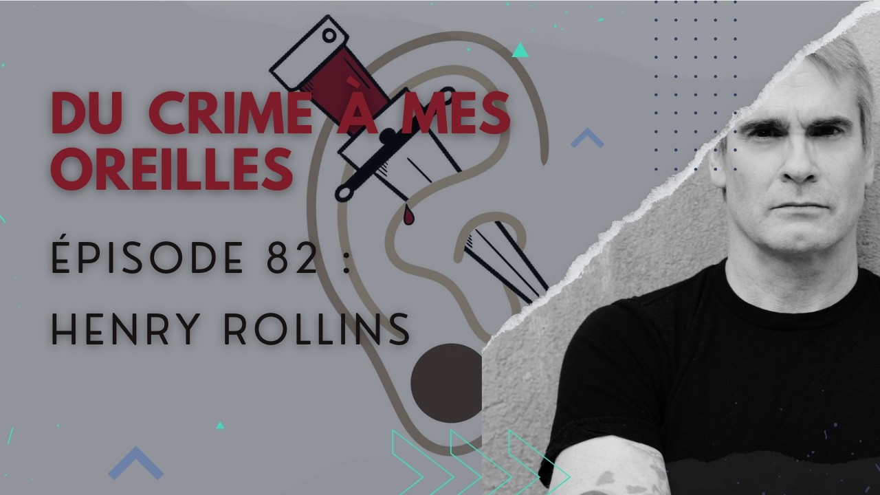 Du crime à mes oreilles - 82 - Henry Rollins