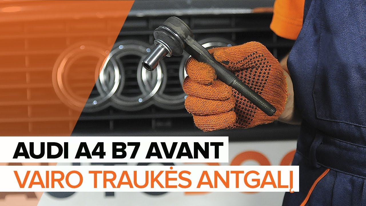 Kaip pakeisti Audi A4 B7 Avant vairo traukės antgalio - keitimo instrukcija