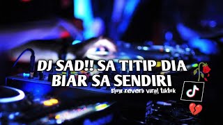 Download lagu DJ SAD!! SA TITIP DIA X BIARKAN SA SENDIRI || SLOW   REVERB VIRAL TIKTOK🥀 mp3