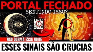 O Portal Fechou:  5 Sinais de Que Você Atravessou, Verifique se Você Sente ISSO Agora