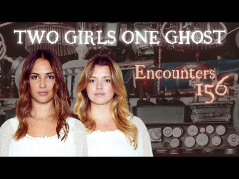 Two Girls One Ghost Encounters: 156