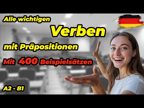 100 wichtige Verben mit Präpositionen im Deutschen | Mit 400 Beispielsätzen für A2–B1