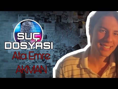 Suç Dosyası | Ata Emre AKMAN| Kriminal