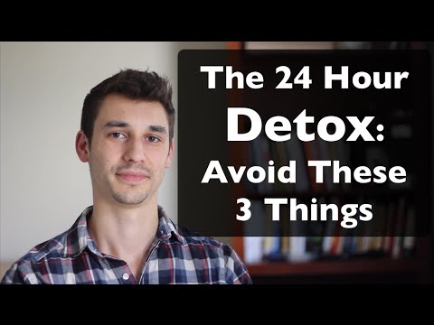 How to Do a 24 Hour Detox: Avoid 3 Things