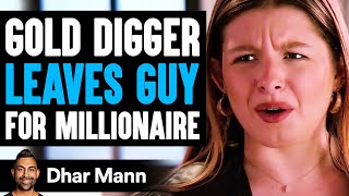 GOLD DIGGER Leaves Guy FOR MILLIONAIRE She Lives T