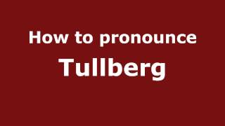 How to pronounce Tullberg