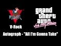 GTA: Vice City Stories - V-Rock | Autograph - "All I'm Gonna Take"