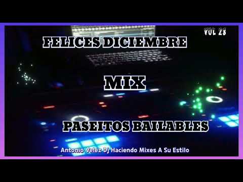 FELICES DICIEMBRE MIX PASEITOS BAILABLES 💻 ANTONIO VELEZ DJ